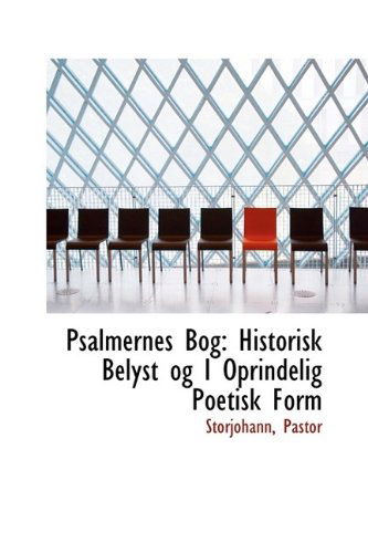 Cover for Storjohann Pastor · Psalmernes Bog: Historisk Belyst og I Oprindelig Poetisk Form (Hardcover Book) (2009)