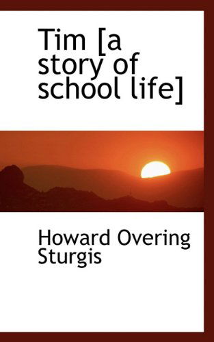 Cover for Howard Overing Sturgis · Tim [a Story of School Life] (Hardcover Book) (2009)