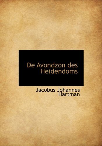 Cover for Jacobus Johannes Hartman · De Avondzon Des Heidendoms (Hardcover Book) [Dutch edition] (2009)