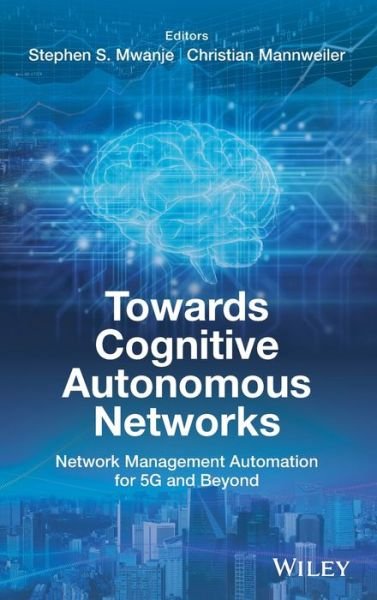 Cover for SS Mwanje · Towards Cognitive Autonomous Networks: Network Management Automation for 5G and Beyond (Innbunden bok) (2020)