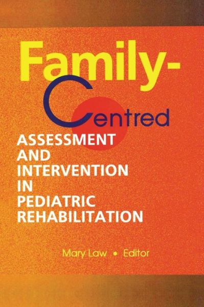 Cover for Mary Law · Family-Centred Assessment and Intervention in Pediatric Rehabilitation (Paperback Book) (2014)