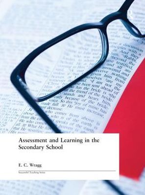 Cover for Wragg, Prof E C (formerly University of Exeter, UK) · Assessment and Learning in the Secondary School (Hardcover Book) (2017)