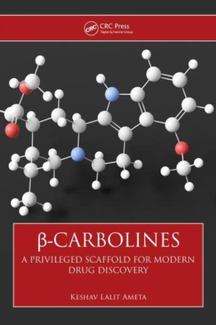 Ameta, Ph.D., K.L. (Mody University of Science and Technology, Rajasthan, India) · ß-Carbolines: A Privileged Scaffold for Modern Drug Discovery (Hardcover Book) (2024)