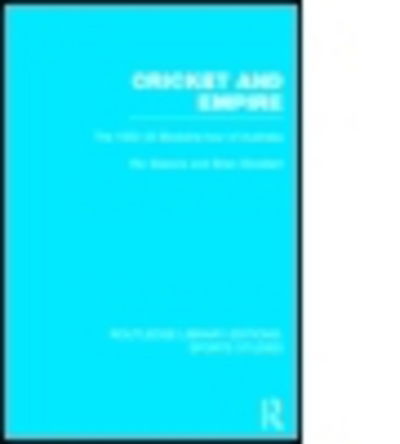 Cover for Ric Sissons · Cricket and Empire: The 1932-33 Bodyline Tour of Australia - Routledge Library Editions: Sports Studies (Gebundenes Buch) (2014)