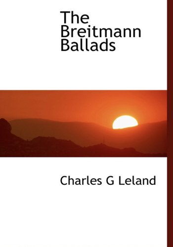 Cover for Charles G Leland · The Breitmann Ballads (Hardcover Book) (2010)