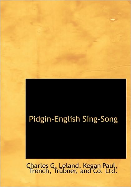 Cover for Charles G Leland · Pidgin-english Sing-song (Hardcover Book) (2010)