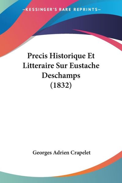 Cover for Georges Adrien Crapelet · Precis Historique Et Litteraire Sur Eustache Deschamps (1832) (Paperback Book) (2010)