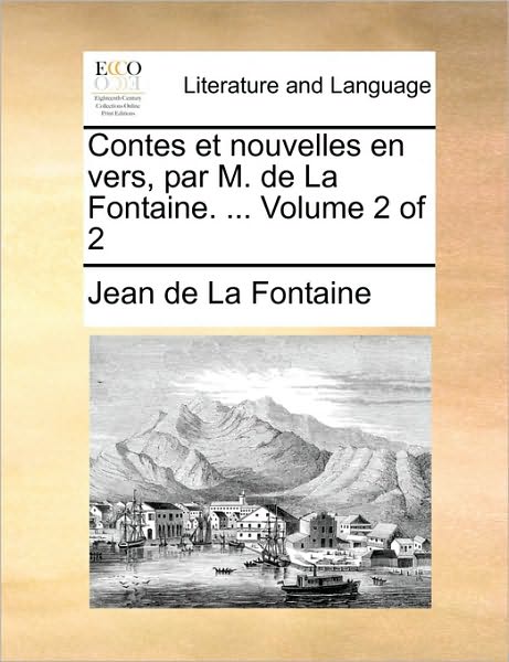 Cover for Jean De La Fontaine · Contes et Nouvelles en Vers, Par M. De La Fontaine. ... Volume 2 of 2 (Paperback Bog) (2010)