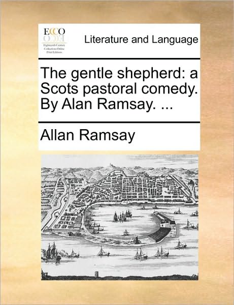 Cover for Allan Ramsay · The Gentle Shepherd: a Scots Pastoral Comedy. by Alan Ramsay. ... (Taschenbuch) (2010)