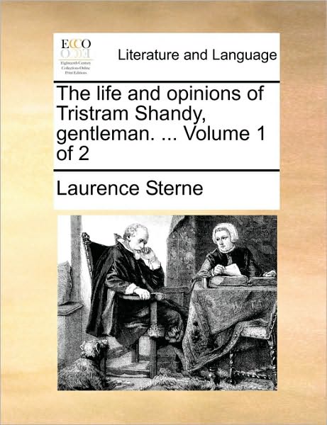 Cover for Laurence Sterne · The Life and Opinions of Tristram Shandy, Gentleman. ... Volume 1 of 2 (Taschenbuch) (2010)