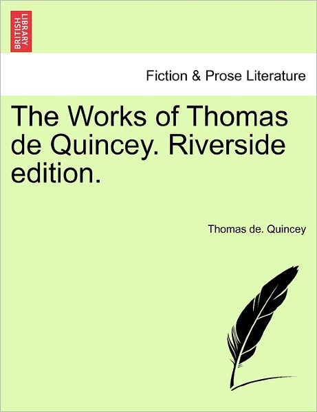 Cover for Thomas de Quincey · The Works of Thomas de Quincey. Riverside Edition. (Taschenbuch) (2011)