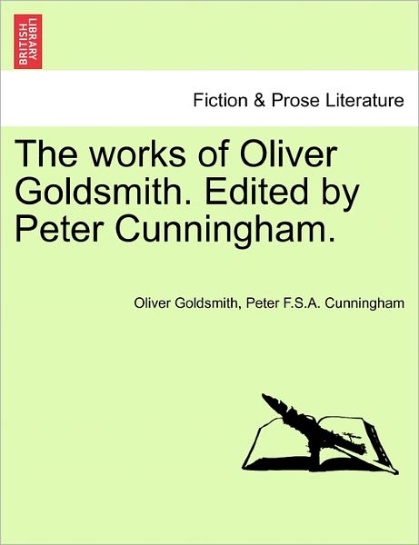 Cover for Oliver Goldsmith · The Works of Oliver Goldsmith. Edited by Peter Cunningham. (Paperback Book) (2011)