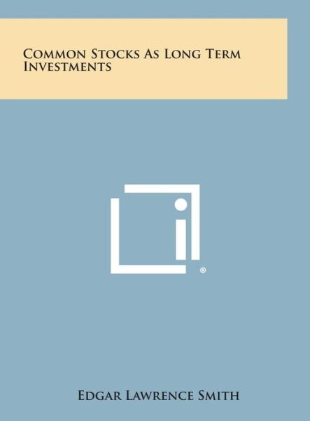 Cover for Edgar Lawrence Smith · Common Stocks As Long Term Investments (Hardcover Book) (2013)
