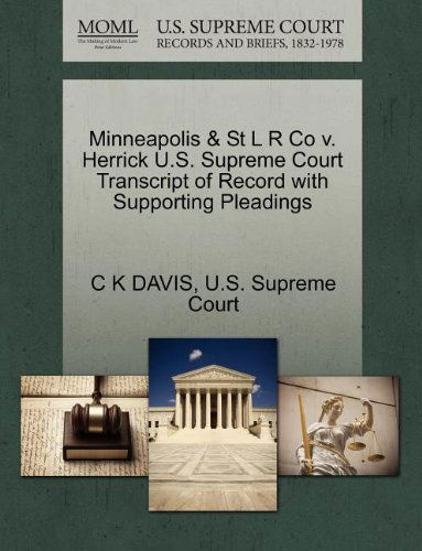 Cover for C K Davis · Minneapolis &amp; St L R Co V. Herrick U.s. Supreme Court Transcript of Record with Supporting Pleadings (Paperback Book) (2011)