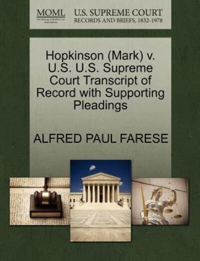 Cover for Alfred Paul Farese · Hopkinson (Mark) V. U.s. U.s. Supreme Court Transcript of Record with Supporting Pleadings (Paperback Book) (2011)