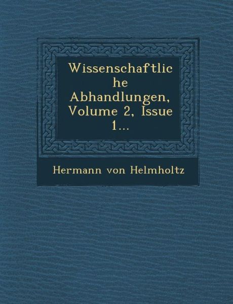 Cover for Hermann Von Helmholtz · Wissenschaftliche Abhandlungen, Volume 2, Issue 1... (Pocketbok) (2012)