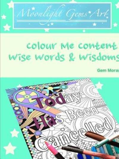 Cover for Gem Moran · Colour Me Content: Wise Words &amp; Wisdoms (Taschenbuch) (2016)