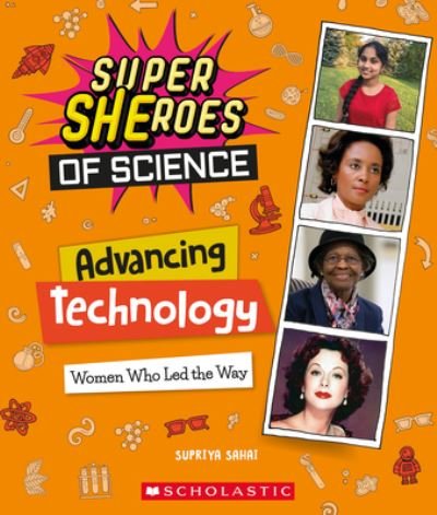 Cover for Supriya Sahai · Advancing Technology: Women Who Led the Way  (Super SHEroes of Science): Women Who Led the Way  (Super SHEroes of Science) - Super SHEroes of Science (Hardcover Book) (2022)