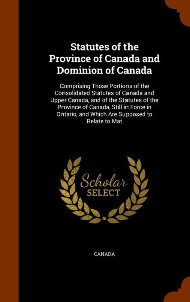 Cover for Canada · Statutes of the Province of Canada and Dominion of Canada (Hardcover Book) (2015)