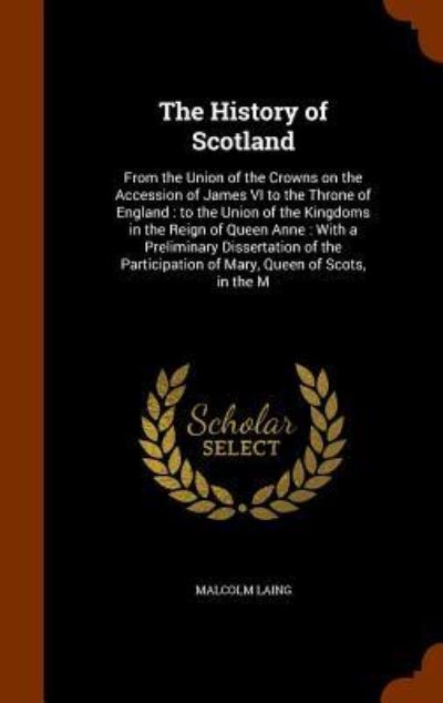 Cover for Malcolm Laing · The History of Scotland (Hardcover Book) (2015)