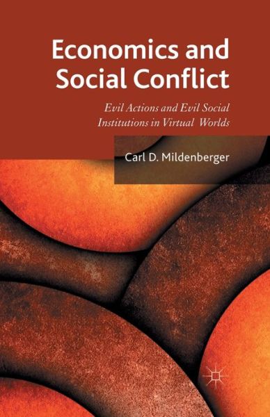 Cover for C. Mildenberger · Economics and Social Conflict: Evil Actions and Evil Social Institutions in Virtual Worlds (Paperback Book) [1st ed. 2013 edition] (2013)