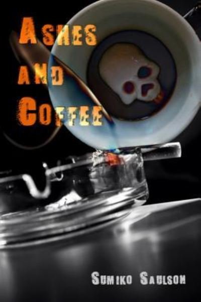 Cover for Sumiko Saulson · Ashes and Coffee (Pocketbok) (2016)