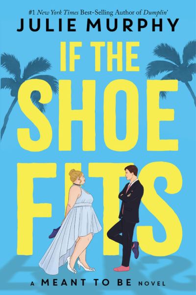 Meant to Be : If the Shoe Fits : A Meant to be Novel - Julie Murphy - Books - Disney-Hyperion - 9781368050388 - August 3, 2021