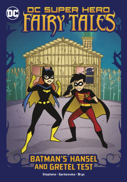 Batman's Hansel and Gretel Test - DC Super Hero Fairy Tales - Sarah Hines Stephens - Books - Capstone Global Library Ltd - 9781398239388 - July 21, 2022