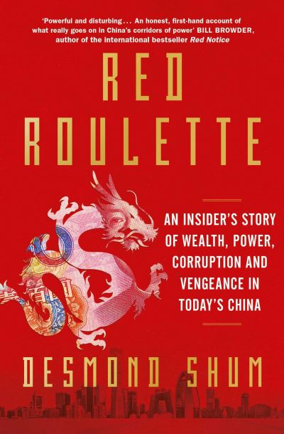 Cover for Desmond Shum · Red Roulette: An Insider's Story of Wealth, Power, Corruption and Vengeance in Today's China (Taschenbuch) (2022)