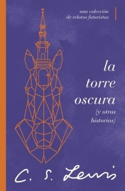 Cover for C. S. Lewis · Torre Oscura y Otras Historias (Bog) (2023)