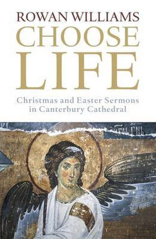 Cover for Williams, Rowan (Magdalene College, Cambridge, UK) · Choose Life: Christmas and Easter Sermons in Canterbury Cathedral (Paperback Book) (2013)