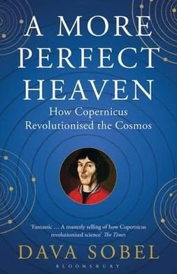 Cover for Dava Sobel · A More Perfect Heaven: How Copernicus Revolutionised the Cosmos (Pocketbok) (2012)