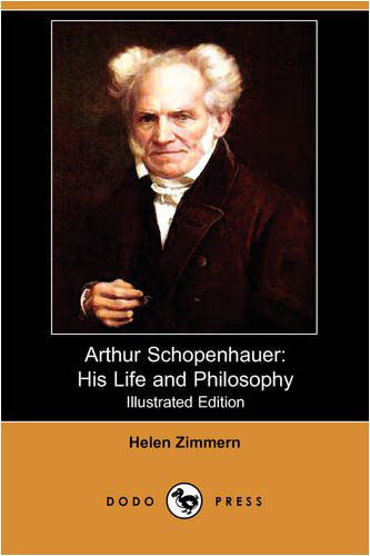 Cover for Helen Zimmern · Arthur Schopenhauer: His Life and Philosophy (Illustrated Edition) (Dodo Press) (Paperback Book) [Illustrated, Ill edition] (2008)