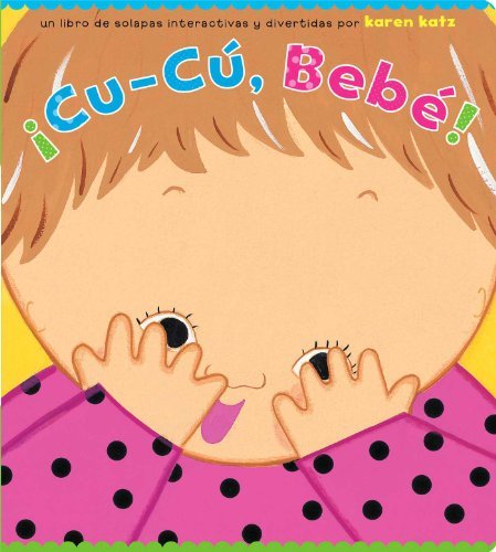 Cover for Karen Katz · ¡cu-cú, Bebé! (Peek-a-baby) (Spanish Edition) (Board book) [Spanish, Brdbk edition] (2009)