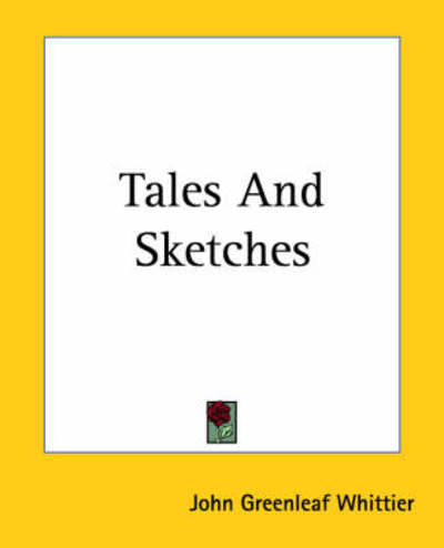 Cover for John Greenleaf Whittier · Tales and Sketches (Pocketbok) (2004)