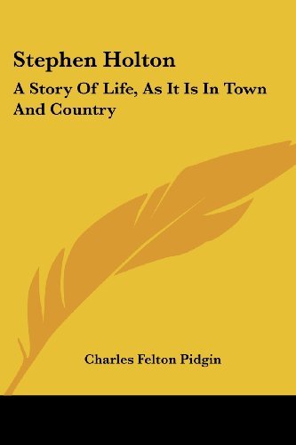 Cover for Charles Felton Pidgin · Stephen Holton: a Story of Life, As It is in Town and Country (Paperback Book) (2007)