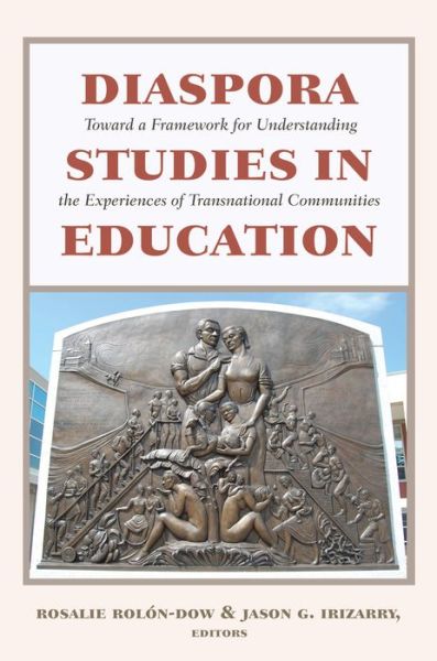Cover for Diaspora Studies in Education: Toward a Framework for Understanding the Experiences of Transnational Communities - Critical Studies of Latinxs in the Americas (Paperback Book) [New edition] (2014)