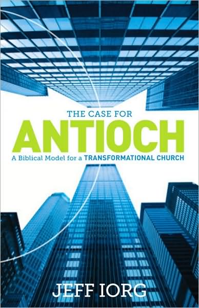 Cover for Jeff Iorg · The Case for Antioch: A Biblical Model for a Transformational Church (Paperback Book) (2011)