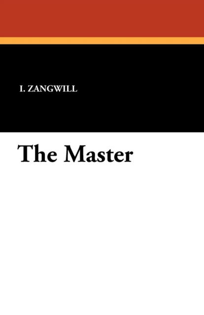 Cover for I. Zangwill · The Master (Paperback Book) (2011)