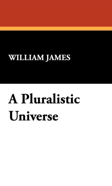 Cover for William James · A Pluralistic Universe (Hardcover Book) (2008)