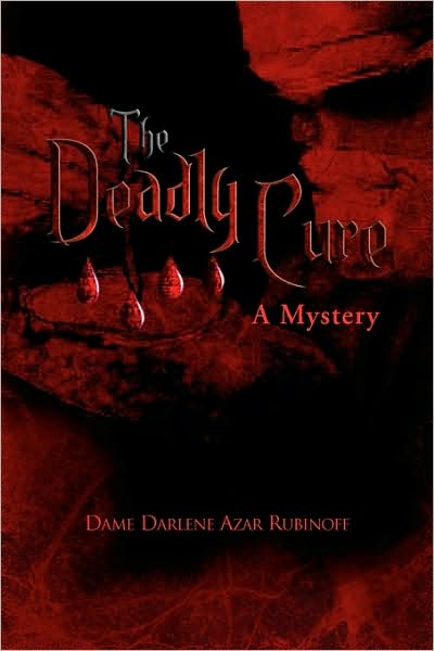 Cover for Dame Darlene Azar Rubinoff · The Deadly Cure (Hardcover Book) (2009)