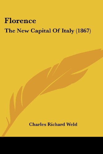 Cover for Charles Richard Weld · Florence: the New Capital of Italy (1867) (Paperback Book) (2008)