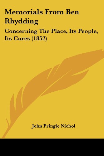 Cover for John Pringle Nichol · Memorials from Ben Rhydding: Concerning the Place, Its People, Its Cures (1852) (Paperback Book) (2008)