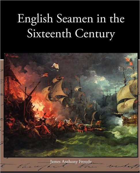 Cover for James Anthony Froude · English Seamen in the Sixteenth Century (Taschenbuch) (2010)