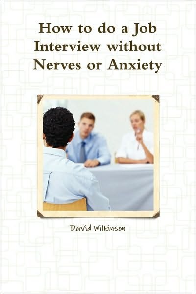 Cover for David Wilkinson · The Fear Course Handbook of How to Do a Job Interview Without Nerves or Anxiety (Paperback Book) (2010)