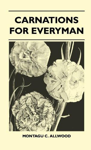 Cover for Montagu C. Allwood · Carnations for Everyman (Hardcover Book) (2010)