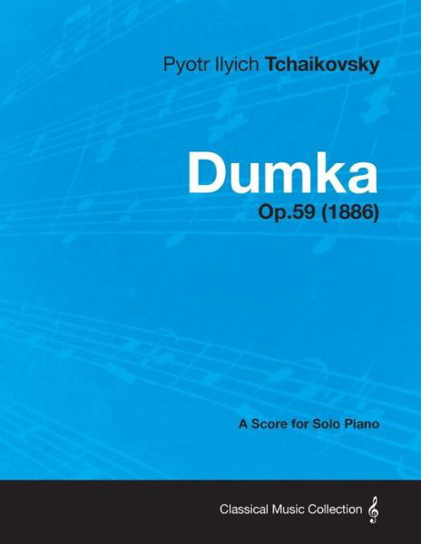 Cover for Pyotr Ilyich Tchaikovsky · Dumka - A Score for Solo Piano Op.59 (1886) (Taschenbuch) (2013)