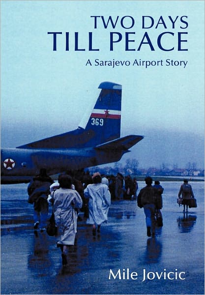 Cover for Mile Jovicic · Two Days Till Peace: a Sarajevo Airport Story (Paperback Book) (2011)