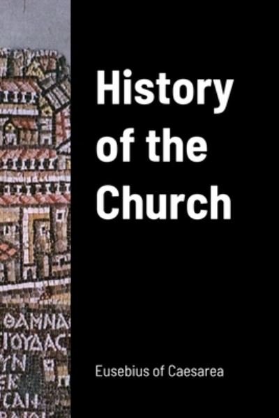 Cover for Eusebius Of Caesarea · History of the Church (Buch) (2022)