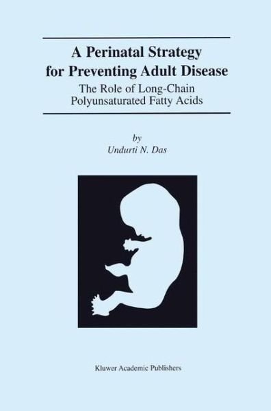 Cover for Undurti N. Das · A Perinatal Strategy For Preventing Adult Disease: The Role Of Long-Chain Polyunsaturated Fatty Acids (Paperback Book) [Softcover reprint of the original 1st ed. 2002 edition] (2012)